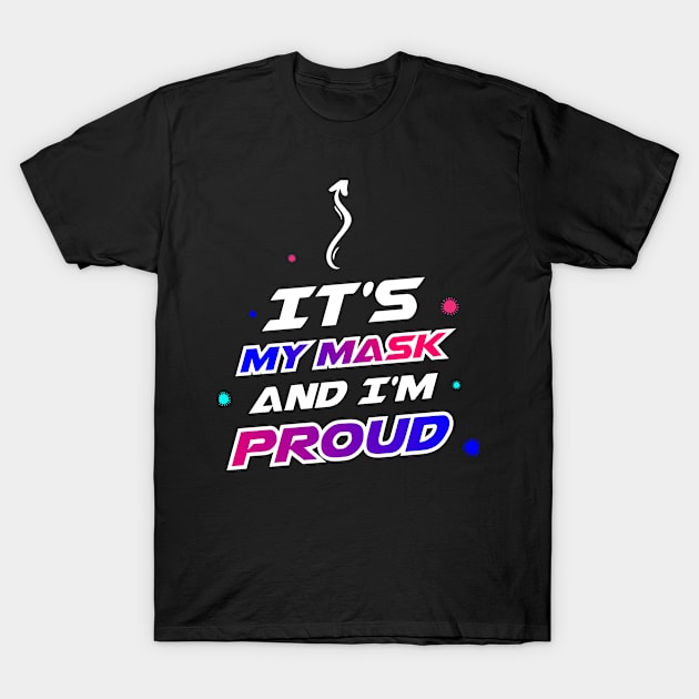 PROUD OF MY MASK T-Shirt by WOW DESIGN